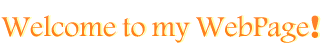 Welcome to my WebPage!