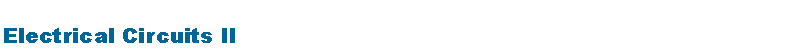 Text Box: Electrical Circuits II
